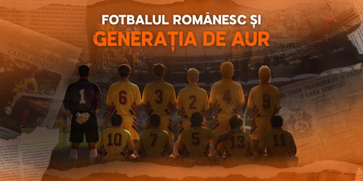 Punctul culminant: Generația de AUR, moștenire veșnică în fotbalul românesc