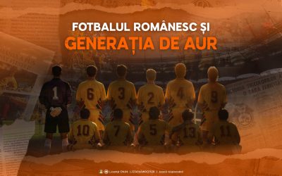 Punctul culminant: Generația de AUR, moștenire veșnică în fotbalul românesc