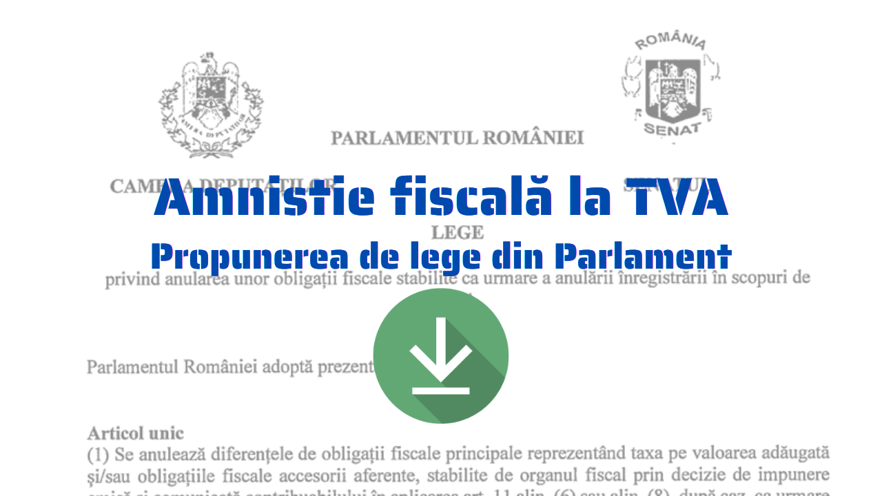 Un proiect de lege pentru amnistierea fiscală a mii de firme mici și mijlocii, afectate de cererile ANTAF de plată a TVA necolectat pe ultimii șase ani, a fost depus la Parlament de 29 de parlamentari de la putere