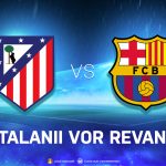 Atletico Madrid – Barcelona: Duelul care decide soarta catalanilor în La Liga