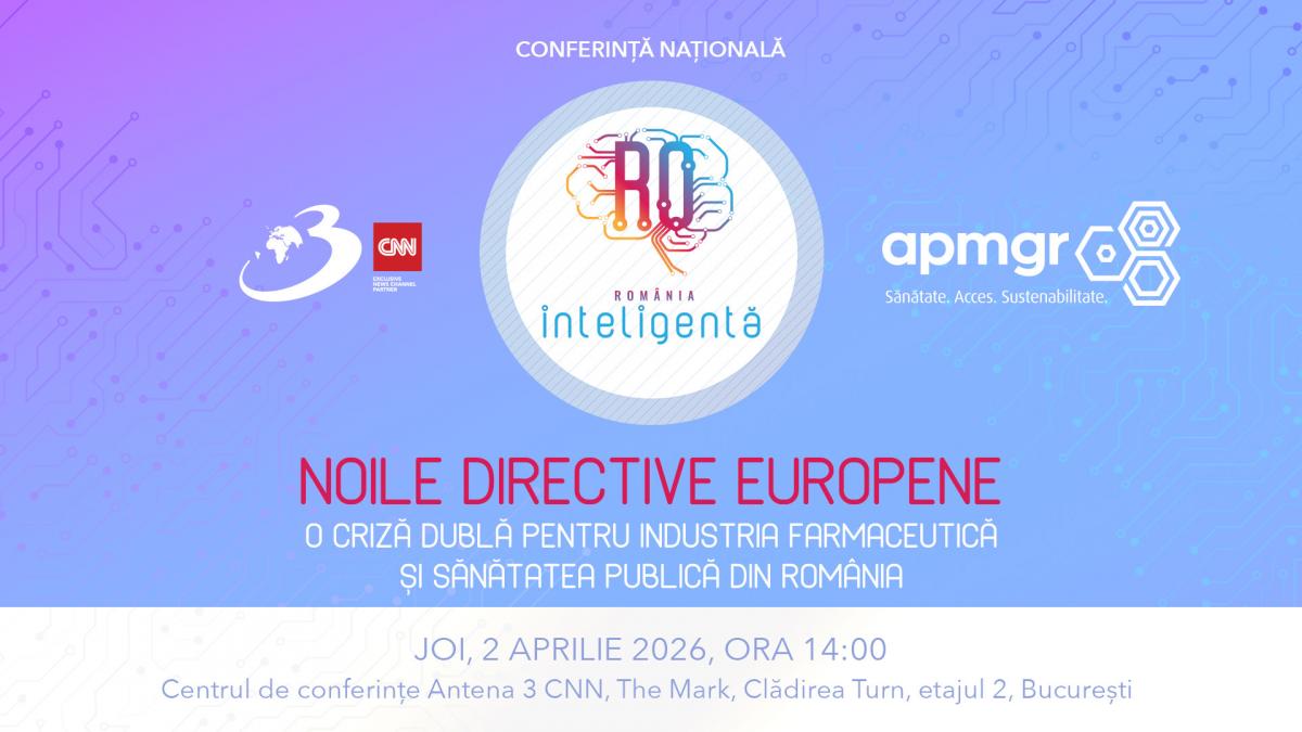 Conferința Națională „România Inteligentă” din 2 aprilie 2026, organizată de Antena 3 SA, va aborda impactul directivelor europene asupra industriei farmaceutice și a sănătății publice din România