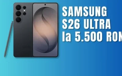 Samsung s26 ultra, prăbușit la 5500 lei azi (5200 cu bonus)