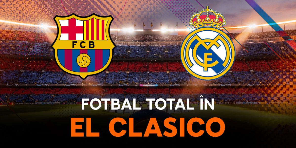 Barcelona – Real Madrid: El Clasico crucial în lupta pentru titlul din La Liga