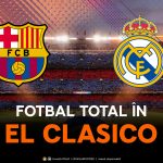 Barcelona – Real Madrid: El Clasico crucial în lupta pentru titlul din La Liga